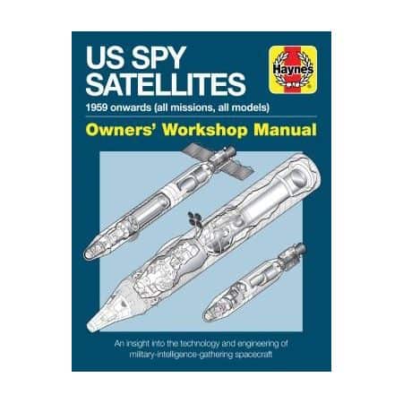 Spy Satellite Owners' Workshop Manual Revue technique Haynes Anglais