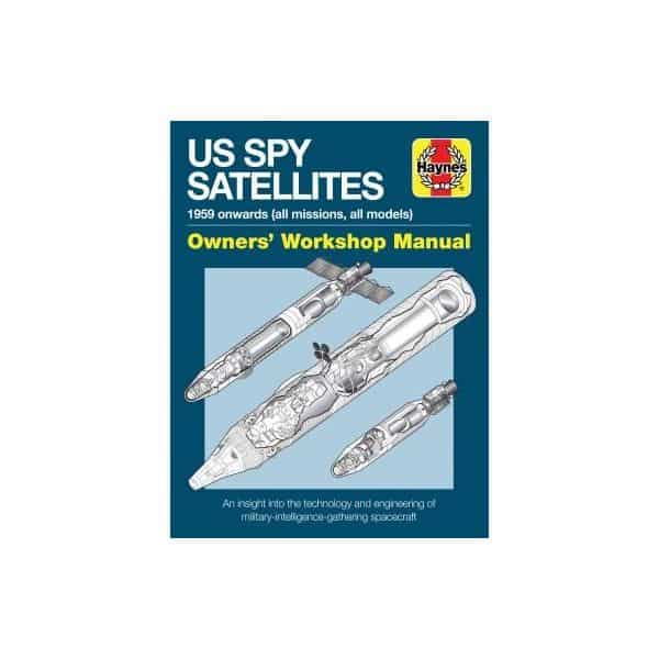 Spy Satellite Owners' Workshop Manual Revue technique Haynes Anglais