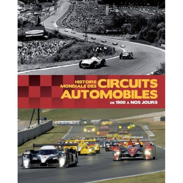 HISTOIRE MONDIALE DES CIRCUITS AUTOMOBILES - Livre