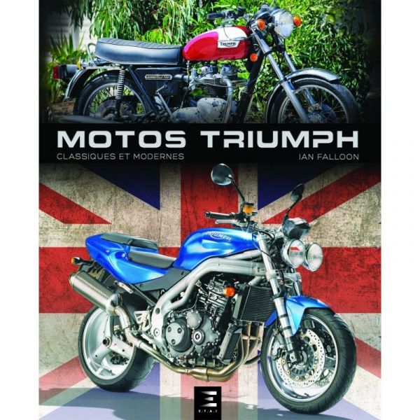 MOTOS TRIUMPH, CLASSIQUES ET MODERNES - Livre