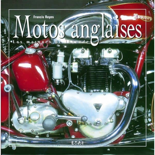 MOTOS ANGLAISES, LES MARQUES DE LÉGENDE - Livre