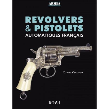 Revolvers & pistolets automatiques français - Livre