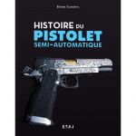 Histoire du pistolet semi-automatique  - Livre