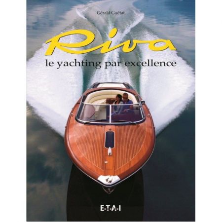 Riva, le yachting par excellence - Livre