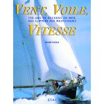 VENT, VOILE, VITESSE, 150 ANS DE RECORDS EN MER - livre