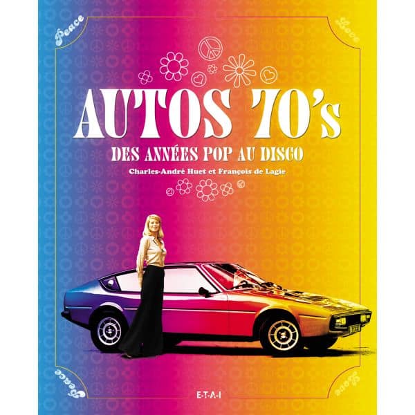 AUTOS 70'S, DES ANNEES POP AU DISCO  - livre