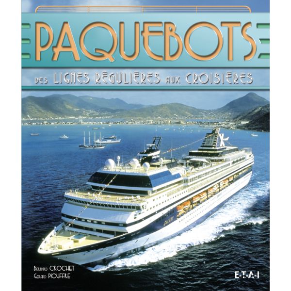 PAQUEBOTS, DES LIGNES RÉGULIÈRES AUX CROISIÈRES      - livre