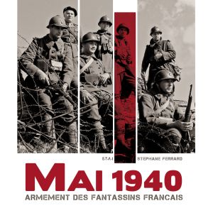 MAI 1940, ARMEMENT DES FANTASSINS FRANÇAIS - livre