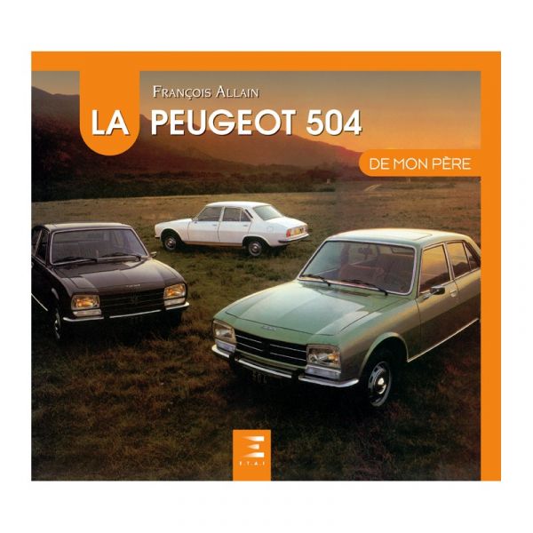 PEUGEOT : La 504 de mon Pere Ed 2018 - Livre