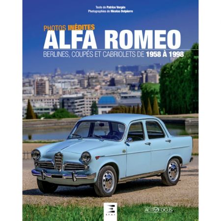 Alfa Romeo berlines, coupés et cabriolets 58-98 - Ed 2018 - Livre