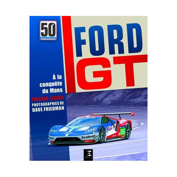 FORD GT, 50 ans a la conquête du Mans -  Livre
