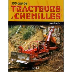 100 ANS DE TRACTEURS A CHENILLES  - Livre