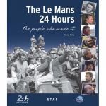 The Le Mans 24 Hours, The People who made it  - Livre Anglais