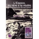 L'Espace, du rêve à la réalité - Un grand bon pour l'Europe spatiale - Livre