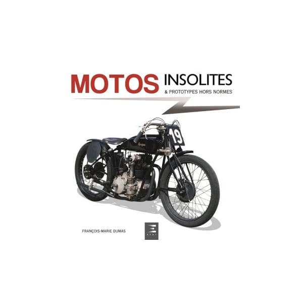 Motos insolites & prototypes hors normes  -  Livre