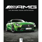 AMG, les Mercedes hautes performances - Livre 2019