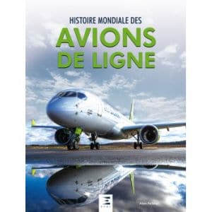 Histoire Mondiale des Avions de Ligne depuis 1908  - Livre