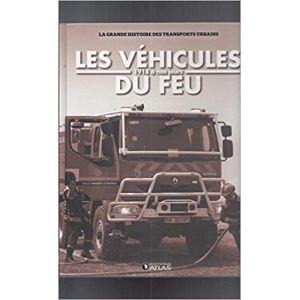 Les Vehicules Du Feu 1918 A Nos Jours  - Livre