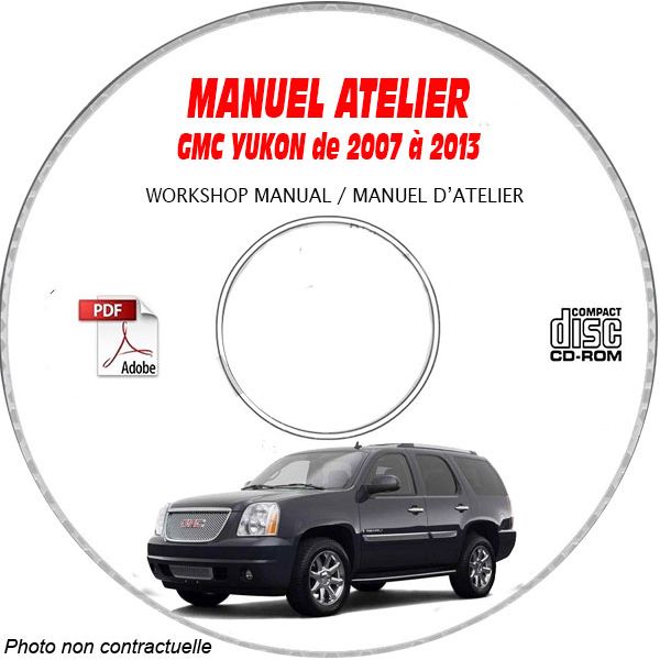 GMC YUKON de 2007 à 2013  Type : GMT900  Manuel d'Atelier sur CD-ROM