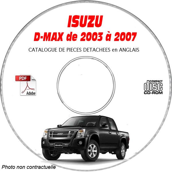ISUZU D-MAX de 2003 à 2007  Phase 1    Type : MPATF......    Catalogue des Pièces Détachées sur CD-ROM anglais