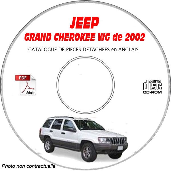 JEEP GRAND CHEROKEE WG de 2002  TYPE :  LAREDO+ OVERLAND + LIMITED  Catalogue des Pièces Détachées sur CD-ROM anglais
