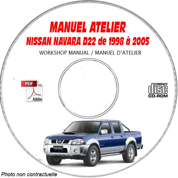 NISSAN NAVARA de 1998 à 2005  Type : D22  Manuel d'Atelier sur CD-ROM anglais
