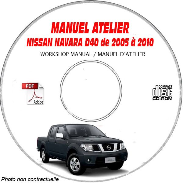 NISSAN NAVARA de 2005 à 2010  Type : D40  Manuel d'Atelier sur CD-ROM anglais