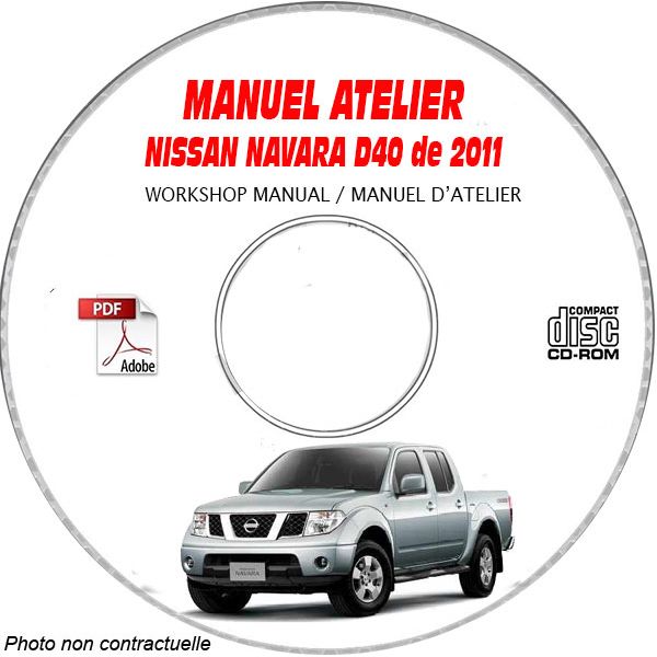 NISSAN NAVARA de 2011  Type : D40  Manuel d'Atelier sur CD-ROM anglais