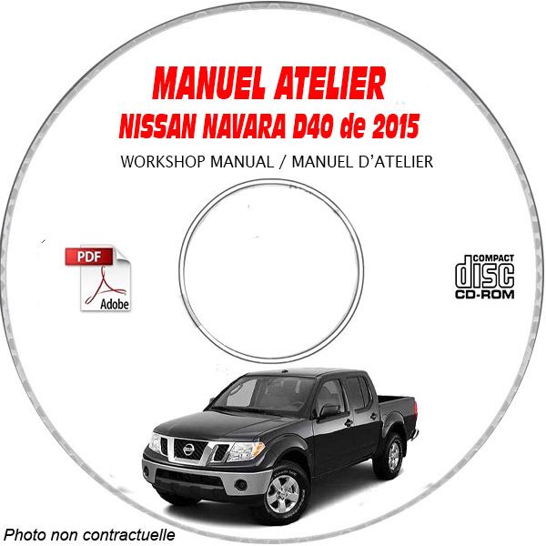 NISSAN NAVARA de 2015  Type : D40  Manuel d'Atelier sur CD-ROM anglais