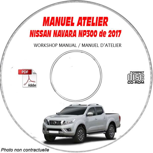 NISSAN NAVARA NP300 de 2017  Type : D23  Manuel d'Atelier sur CD-ROM anglais 