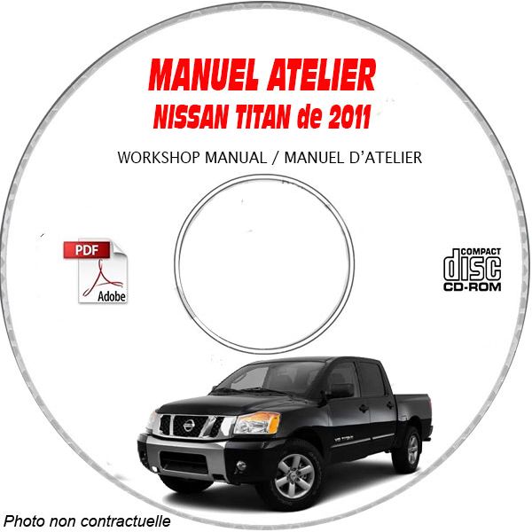 NISSAN TITAN de 2011   TYPE : A60  S + SV + SL + PRO 4X  Manuel d'Atelier sur CD-ROM Anglais