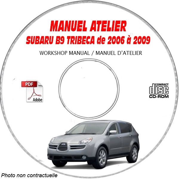 SUBARU B9 TRIBECA 2006-2009  Type : WXEA  Manuel d'Atelier sur CD-ROM Anglais