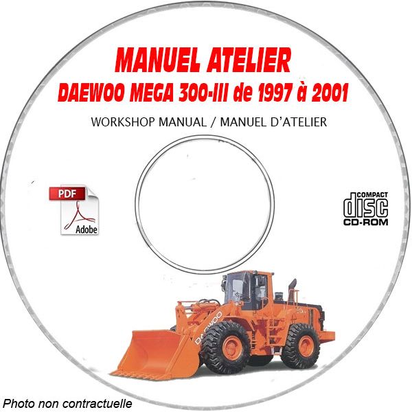 DAEWOO MEGA300-III de 1997 à 2001  Type : Chargeuse sur pneus  Manuel Atelier  sur CD-ROM anglais