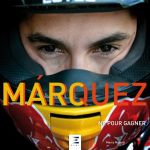 Marc Marquez Né pour gagner
