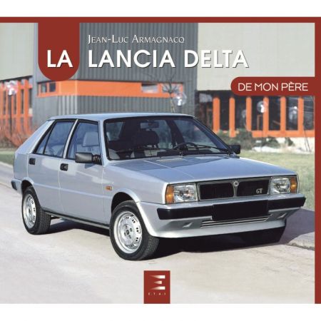 La Lancia Delta De mon père Ed 2021  LIVR_LANCIA-DELTA-PERE21 -  Beaux Livres 