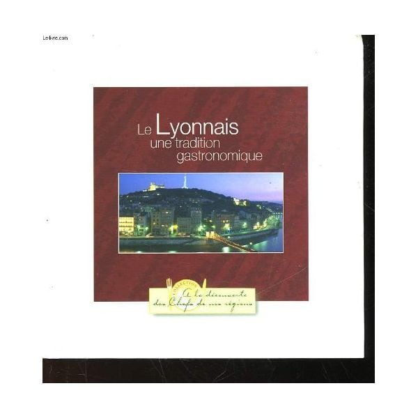 Le lyonnais, une tradition gastronomique  Livre de recettes  LIVR_LYON-GASTRO 