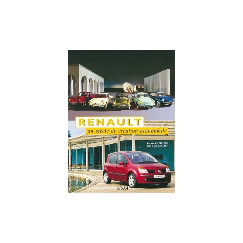 RENAULT, UN SIECLE DE CREATION AUTOMOBILE - 2EME ED. - livre
