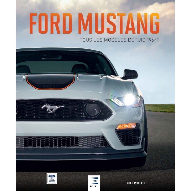 Mustang Tous Les Modeles depuis 64 - 1/2 - Livre