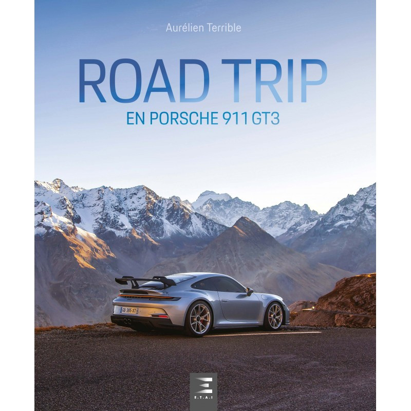 Roadtrip en Porsche 911 GT3 - Beaux livres