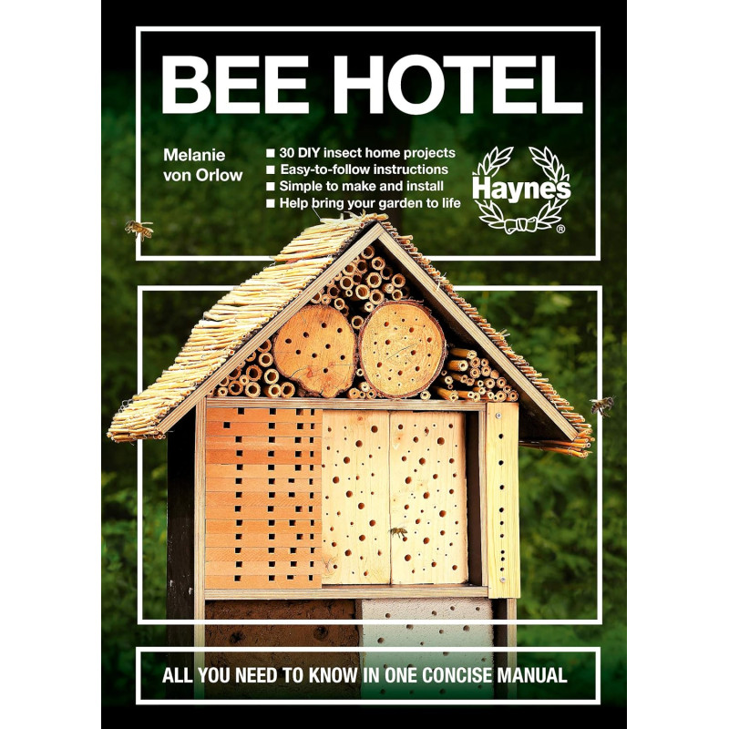 Bee Hotel: 30 DIY insect home projectsSimple to make and install - Help bring your garden to life  - Manuel Anglais