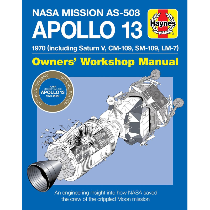 Apollo 13 Manual 50th Anniversary Edition: 1970 (including Saturn V, CM-109, SM-109, LM-7)  - Manuel Anglais