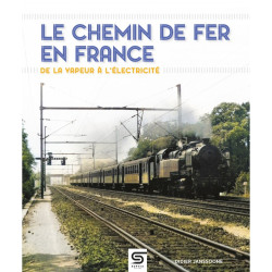 Le chemin de fer en France, de la vapeur à l'électricité - Livre