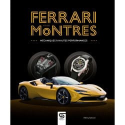 Ferrari et les montres, mécaniques à hautes performances - Livre