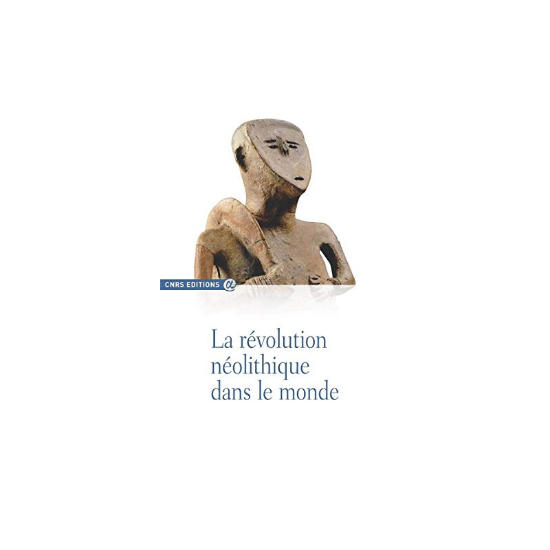 La Revolution neolithique dans le monde  - Livre