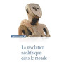 La Revolution neolithique dans le monde  - Livre
