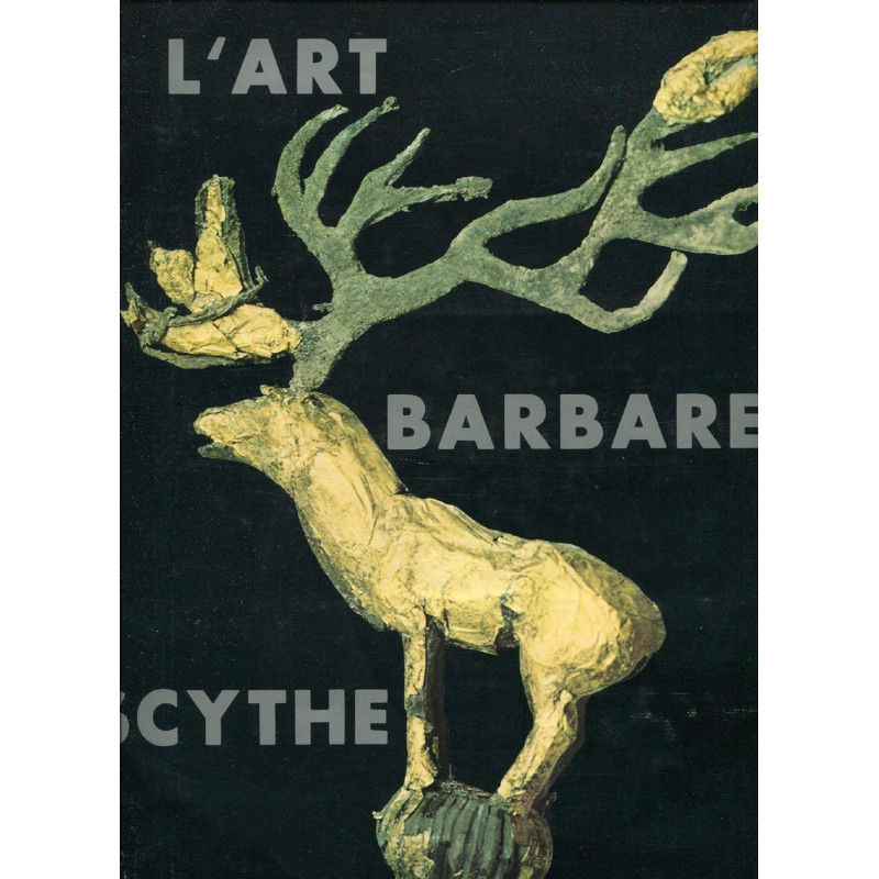 L'art barbare Scythe. De la Siberie a la mer Noire. - Livre
