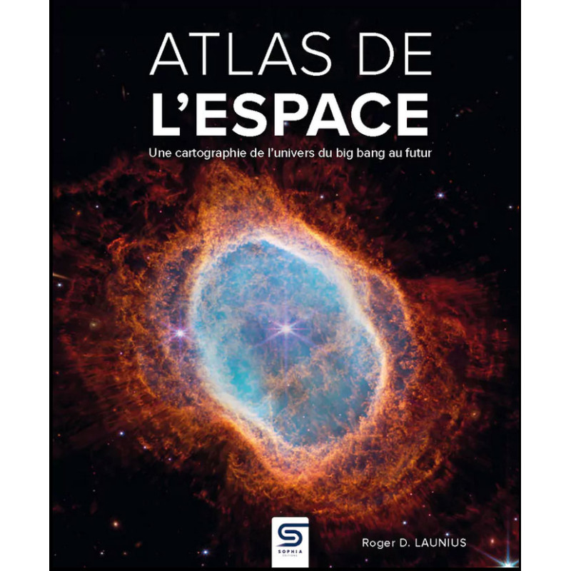 Atlas de l'espace, une cartographie de l'univers du big bang au futur - Livre