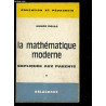 LA MATHEMATIQUE MODERNE- EXPLIQUEE AUX PARENTS - Livre