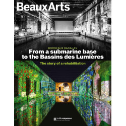 Bordeaux Bacalan - From a submarine base to the Bassins des Lumières - The story of a rehabilitation  Version Anglaise