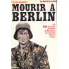 Mourir à Berlin : Les S.S français derniers défenseurs du bunker d'Adolf Hitler